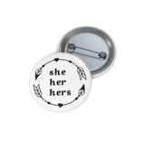She Pronoun Pin Button - POLM REPUBLIC